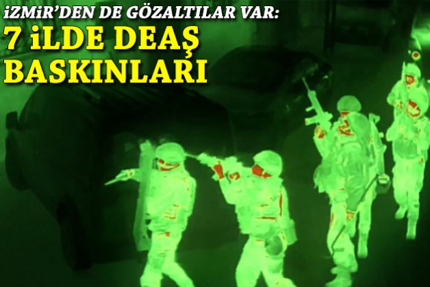 DEAŞ'a 7 ilde baskın: İzmir'den de gözaltılar var!