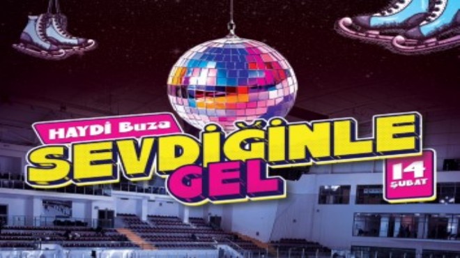 14 Şubat ta  Haydi Buza Sevdiğinle Gel  çağrısı!