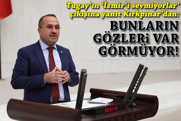 AK Partili Kırkpınar’dan Tugay'a: Bunların gözleri var görmüyor!