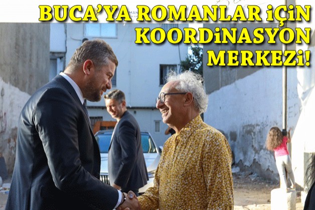 Buca'ya Romanlar için koordinasyon merkezi!