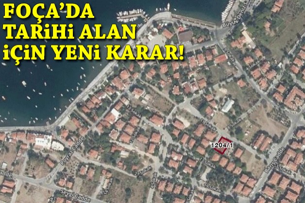 Foça’da tarihi alan için yeni karar!