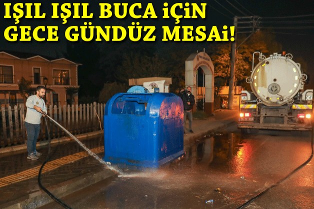 Işıl ışıl Buca için gece gündüz mesai!