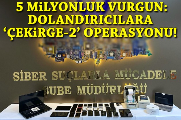 İzmir'de 'Çekirge-2' baskını: 5 milyonluk vurgun!