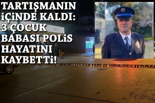 İzmir'de kanlı tartışma: Arada kalan polis memuru vuruldu, 3 çocuk babasız kaldı!