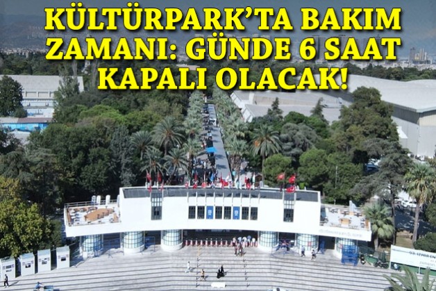 Kültürpark bakıma giriyor: Günde 6 saat ziyarete kapalı olacak!