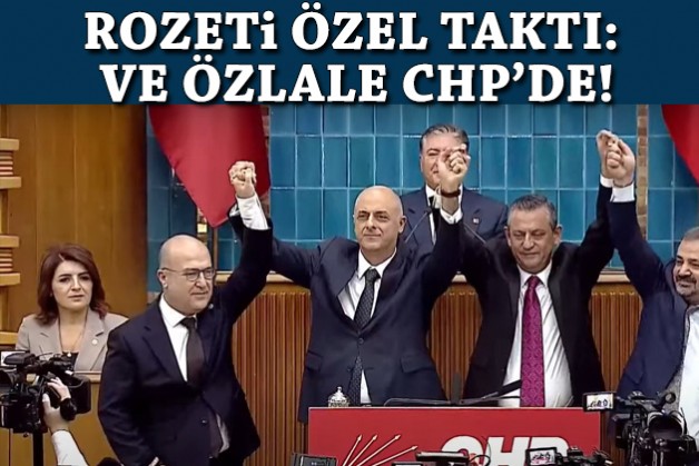 Rozeti Özel taktı: Ve Ümit Özlale CHP’de!