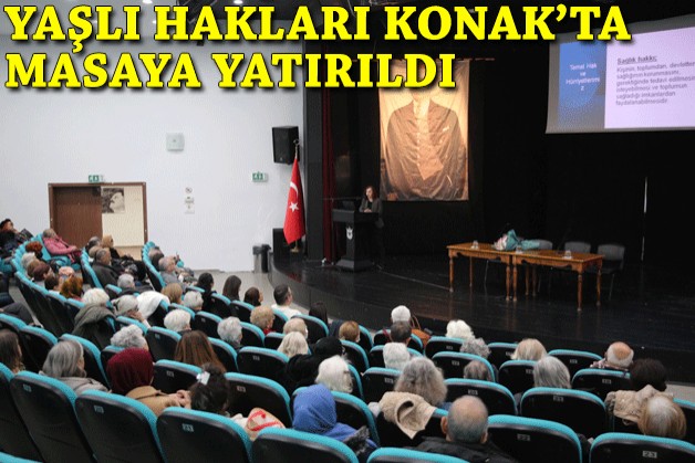 Yaşlı hakları Konak’ta masaya yatırıldı